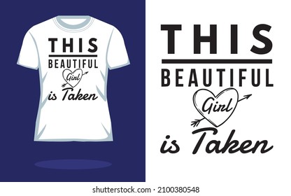 This Beautiful Girl Is taken ~~ Typography T shirt Design