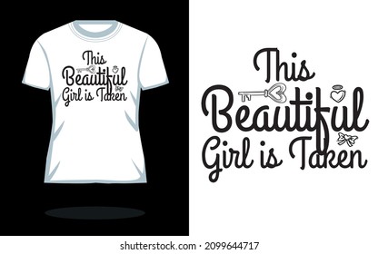 This Beautiful Girl Is Taken ~~Vector typography. Handwriting romantic lettering | Typography T shirt Design