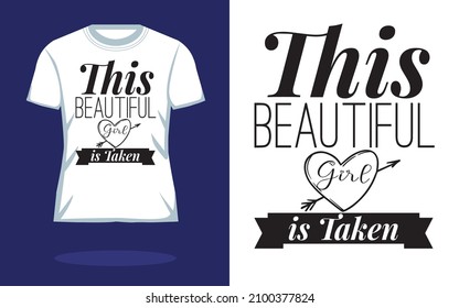 This Beautiful Girl Is Taken ~~Vector typography. Handwriting romantic lettering | Typography T shirt Design