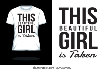 This Beautiful Girl is Taken--Vector typography. Handwriting romantic lettering