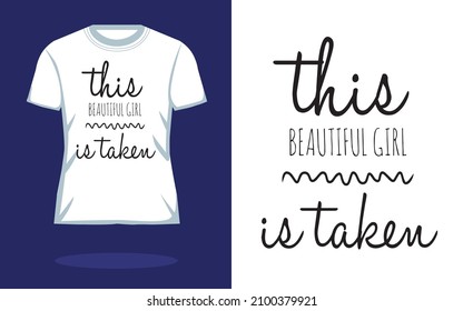 This beautiful Girl Is taken~~Vector typography | Typography T shirt Design