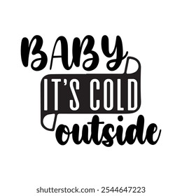  this a beautyfull  t shirt design templet Baby it’s cold outside