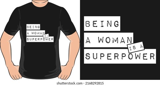This Being a Woman is a Superpower design is perfect for print and merchandising. You can print this design on a T-Shirt, Hoodie, Poster, Sticker and more merchandising according to your needs.