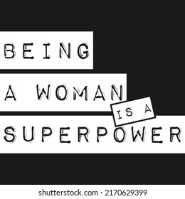 This Being a Woman is a Superpower Quote design is perfect for print and merchandising. You can print this design on a T-Shirt, Hoodie, Poster and more merchandising according to your needs.