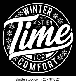 This is best creative custom winter is the time for comfort t-hirt design
