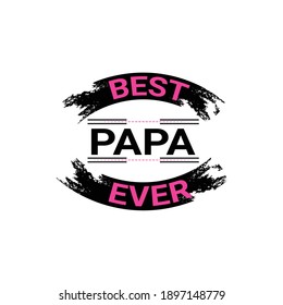 This is a Best papa ever t-shirt design