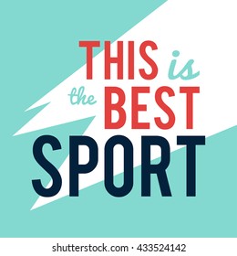 This is the best sport. Vector artwork with slogan. Motivating modern calligraphy for mood board, social media content, cards, wall art, t-shirt design, home decor elements, greeting or postal cards