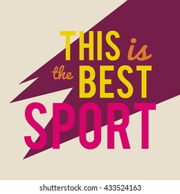 This is the best sport. Vector artwork with slogan. Motivating modern calligraphy for mood board, social media content, cards, wall art, t-shirt design, home decor elements, greeting or postal cards