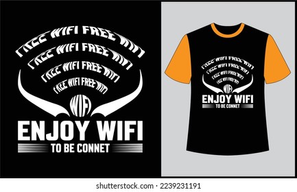 This is best t-shirt. this is free enjoy  wifi to be connect typography t-shirt design. most popular design. best selling design, top trending design.