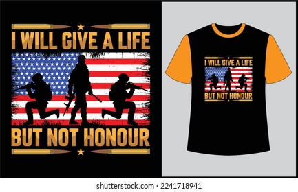 This is best t-shirt. this is honour of american army i will give a life but not honour illustration retro vintage vector t shirt design. best selling design, top trending design.