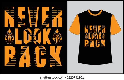 This is best t-shirt. this is never look back typography t-shirt design. most popular design. best selling design, top trending design