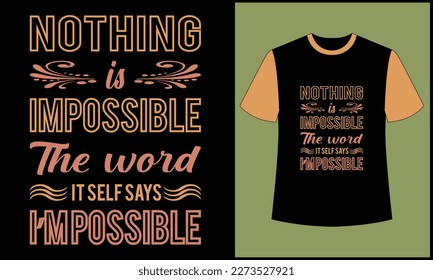 This is best t-shirt. this is nothing is impossible the word it self says i'm possible illustration ornament vector typography t shirt design. best selling design, top trending design.