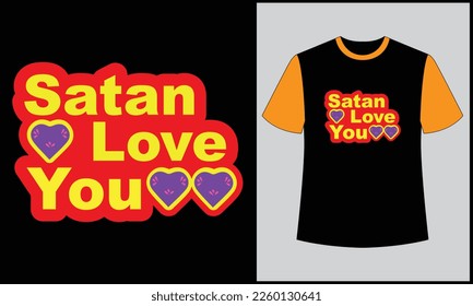 This is best t-shirt. this is typography love you satan illustration t shirt design. most popular design. best selling design, top trending design.
