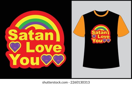 This is best t-shirt. this is typography satan love you illustration rainbow vector t shirt design. most popular design. best selling design, top trending design.