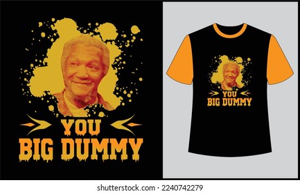 This is best t-shirt. this is you big dummy illustration vector t shirt design design. best selling design, top trending design.