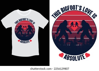 This Bigfoot's love is absolute-cool beloved Bigfoot valentine typography T-Shirt