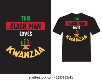 This Black Man Loves Kwanzaa Beautiful And Unique T-shirt Design vector illustration