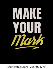 This black T-shirt displays the bold phrase “MAKE YOUR MARK” in white and bright yellow typography. Distressed textures and a lightning underline create a dynamic, motivational streetwear look for ach