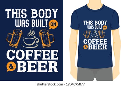 This Body Was Built On Coffee and Beer, Typography Vector graphic for t-shirt, Vector Poster, typographic quote, or t-shirt.