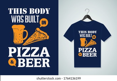 This Body Was Built On Pizza And Beer. Typography Vector graphic for t shirt. Vector, typographic quote or t-shirt.