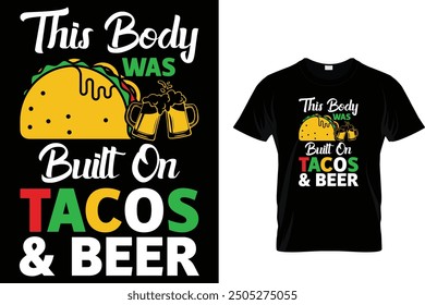 This body was built on tacos And beer - Tacos T-shirt Design 