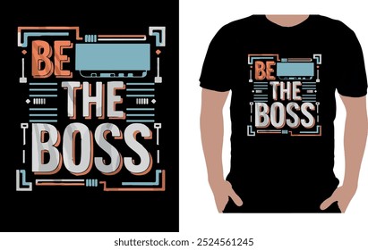 Este design ousado de camiseta tipográfica "Be The Boss" é perfeito para aqueles que lideram com confiança e autoridade.