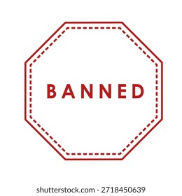 This is a bold, clean vector illustration of a red octagonal sign with the word BANNED in the center. The sign features a solid red outline and an inner dashed line, emphasizing a strong prohibition or restriction. It's ideal for conveying concepts of forbidden access, restrictions, warnings, or blocked content in web design, applications, and informational graphics. The simple, striking design ensures clear communication.