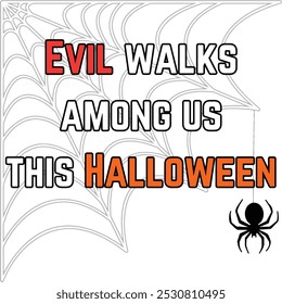 Diese gewagte Halloween-Illustration zeigt ein Spinnennetz-Design mit der abschreckenden Botschaft "Das Böse geht an diesem Halloween unter uns", perfekt für unheimliche Promotionen oder Partyeinladungen.