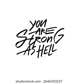 This is a bold and inspiring message that encourages strength, resilience, and the power within us all