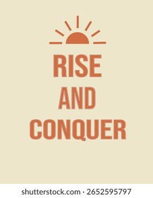 This bold motivational design features the phrase “Rise and Conquer” in modern sans-serif typography with a rising sun graphic above. The golden yellow text pops against the dark navy background, insp