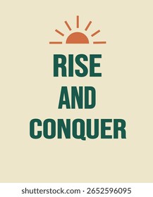 This bold motivational design features the phrase “Rise and Conquer” in modern sans-serif typography with a rising sun graphic above. The golden yellow text pops against the dark navy background, insp