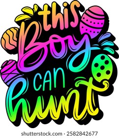 this boy can hunt happy easter rainbow colorful bright vibrant graphic design quote