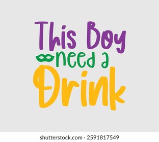 This Boy, Girl Need A Drink, Mardi Gras Design Idea, Retro Mardi Gras T-shirt - Fat Tuesday Carnival t shirt design