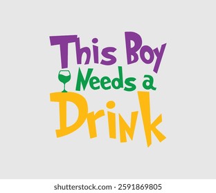 This Boy, Girl Needs A Drink, Mardi Gras Design Idea, Retro Mardi Gras T-shirt - Fat Tuesday Carnival t shirt design