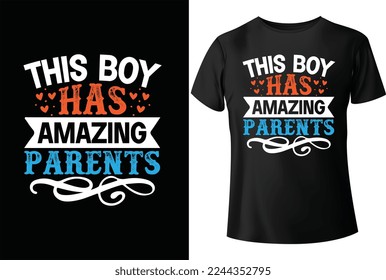 This boy has amazing parents T-Shirt design