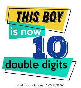 This Boy is now 10 double digits vector quote