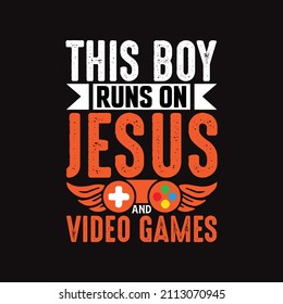 This boy runs on Jesus and Video Games - vector