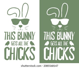 This bunny gets all the chicks. Funny text with cool rabbit design for t-shirt, print. 