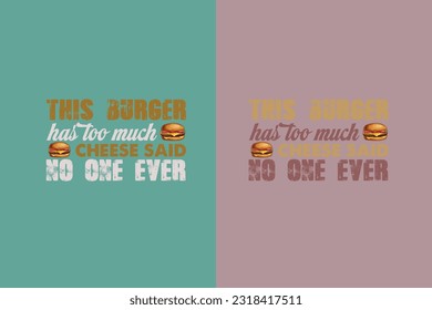 
This Burger Has Too Much Cheese Said No One Ever, Burger Boy Retro Vintage Sunset, Black T-Shirt with Heart-Shaped Burger Design, Retro Burger, True Love for,