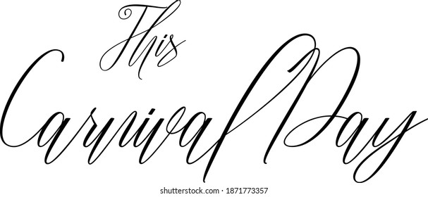 This Carnival Day Cursive Typescript Text Phrase