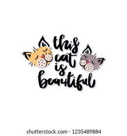 This cat is beautiful. Handwritten black text with cat muzzle isolated on white background. Vector design.