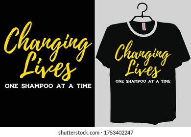 This is Changing Lives One Shampoo at a Time Womens Shirt vector design.