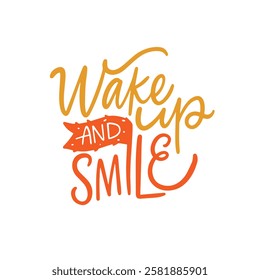 This cheerful Wake Up and Smile design is perfect for enhancing morning motivation and spreading positivity