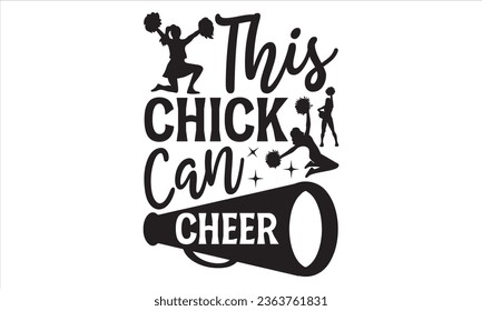 This Chick Can Cheer - Cheerleading T shirt Design, Handmade calligraphy vector illustration, Typography Vector for poster, bag, cups, card.