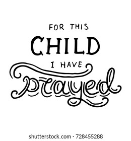 For this child I have prayed. Nursery lettering design. Black and white.