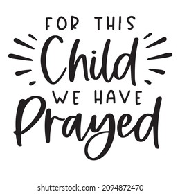 for this child we have prayed background inspirational quotes typography lettering design