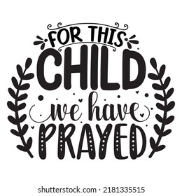 For This Child We Have Prayed Printable Vector Illustration svg