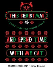 THIS CHRISTMAS I JUST WANNA WINE DINE AND SPEND TIME WITH MY CAT