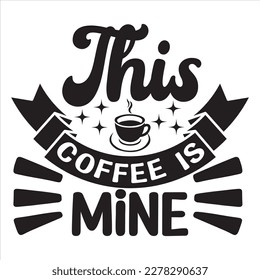 Este café es mío   diseño de camisetas que mejor se vende tipografía divertida de diseño de camisetas creativas, y diseño de camisetas.