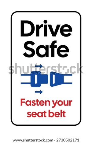 This collection of professional vehicle safety signs features clear instructional headers, including a blue "NOTICE!" section and bold "Drive Safe" directives. Each sign prominently displays a silhouette of a seatbelt buckle being engaged, often accompanied by directional arrows to emphasize correct use. With explicit text such as "DRIVE SAFE" and "Fasten your seat belt," these signs are essential for parking lots, fleet vehicles, and transport hubs to ensure passenger protection and strict road safety compliance.